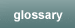 glossary